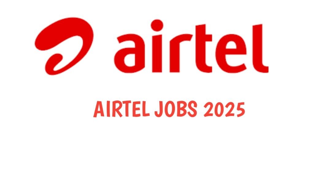 Airtel Recruitment 2025 - New Job Vacancies Announced Across Multiple Locations